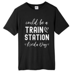 Could Be A Train Station Kinda Day Great Gift Tall Fusion ChromaSoft Performance T-Shirt