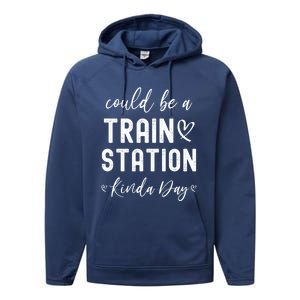 Could Be A Train Station Kinda Day Great Gift Performance Fleece Hoodie