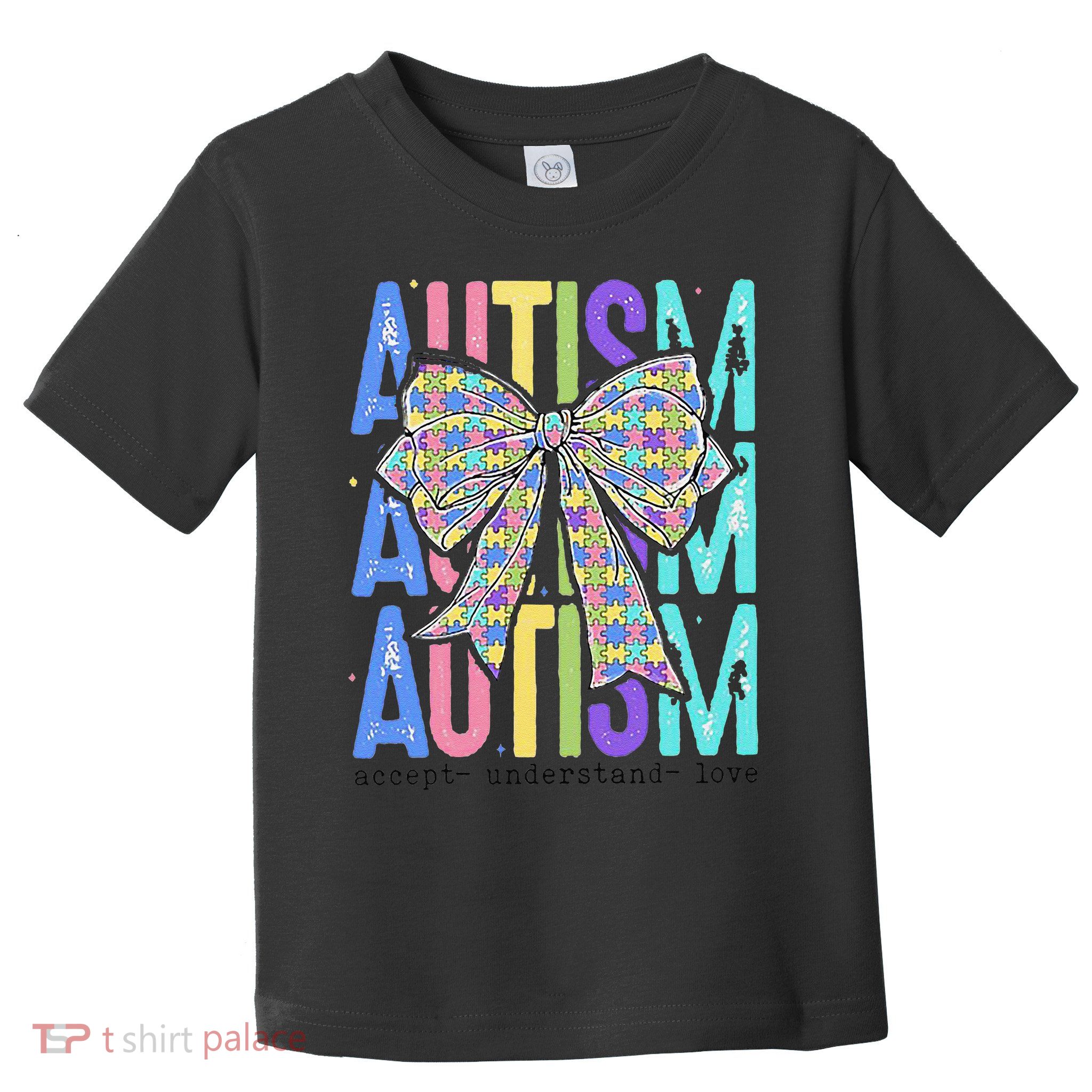 Cute Bow Autism Accept Understand Love Autism Awareness Toddler T-Shirt