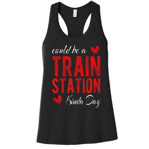 Could Be A Train Station Kinda Day Women's Racerback Tank