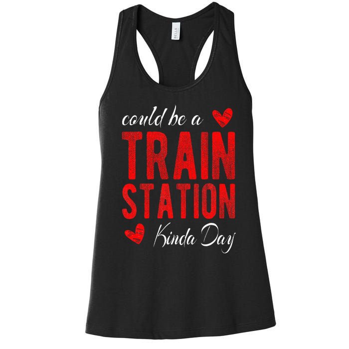 Could Be A Train Station Kinda Day Women's Racerback Tank