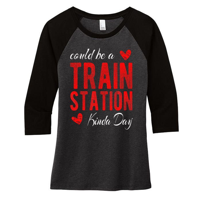 Could Be A Train Station Kinda Day Women's Tri-Blend 3/4-Sleeve Raglan Shirt