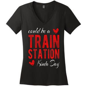 Could Be A Train Station Kinda Day Women's V-Neck T-Shirt