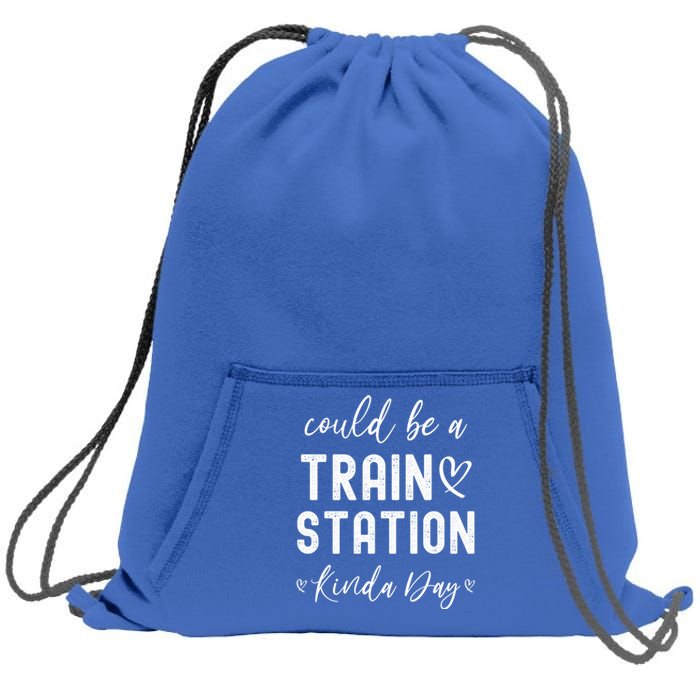 Could Be A Train Station Kinda Day Gift Sweatshirt Cinch Pack Bag