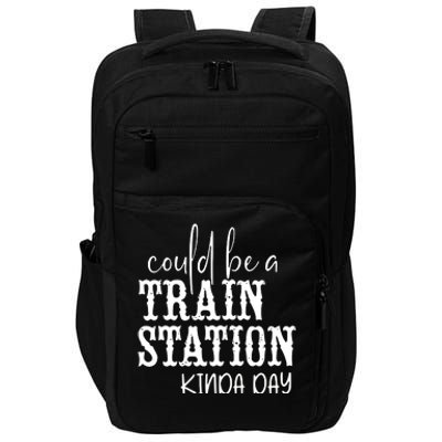 Could Be A Train Station Kinda Day Impact Tech Backpack