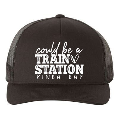 Could Be A Train Station Kinda Day Yupoong Adult 5-Panel Trucker Hat