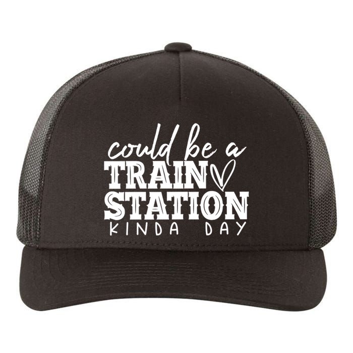 Could Be A Train Station Kinda Day Yupoong Adult 5-Panel Trucker Hat