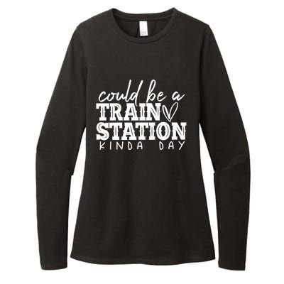 Could Be A Train Station Kinda Day Womens CVC Long Sleeve Shirt