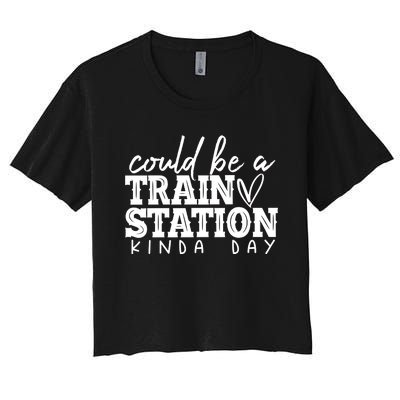 Could Be A Train Station Kinda Day Women's Crop Top Tee