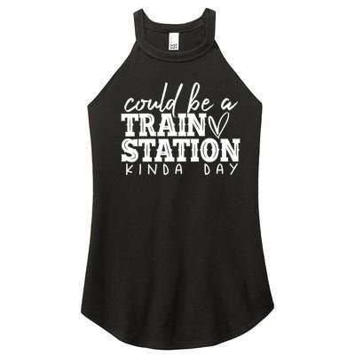 Could Be A Train Station Kinda Day Women’s Perfect Tri Rocker Tank