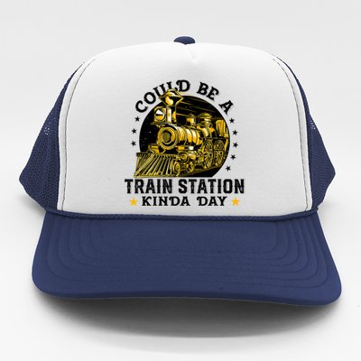 Could Be A Train Station Kinda Day Trucker Hat