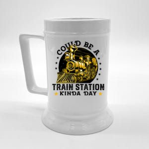 Could Be A Train Station Kinda Day Beer Stein