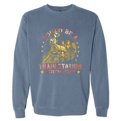 Could Be A Train Station Kinda Day Garment-Dyed Sweatshirt