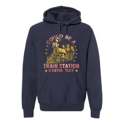 Could Be A Train Station Kinda Day Premium Hoodie