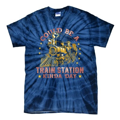 Could Be A Train Station Kinda Day Tie-Dye T-Shirt