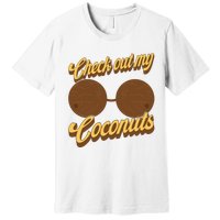 Coconut Bra Adult Check Out My Coconuts Shell Bra Premium T-Shirt