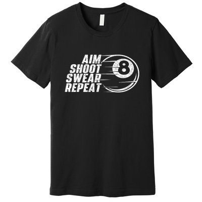 Cool Billiards Aim Shoot Swear Repeat Billiard Lover Pool Sports Game Gift Premium T-Shirt