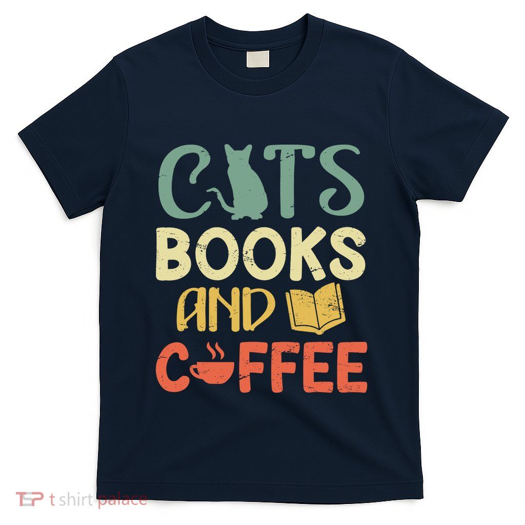Cats Books And Coffee Cafe Coffee Drinker T-Shirt
