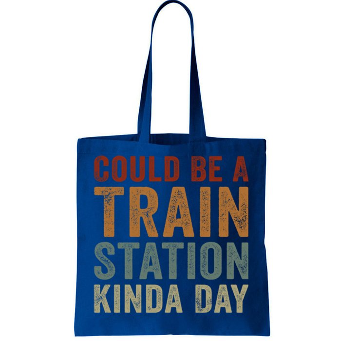 Could Be A Train Station Kinda Day Funny Sarcastic Saying Gift Tote Bag