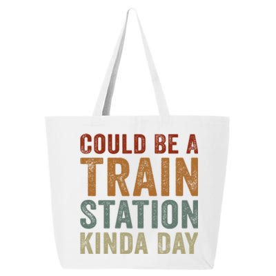 Could Be A Train Station Kinda Day Funny Sarcastic Saying Gift 25L Jumbo Tote