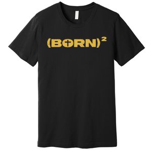 Christian Born Again Squared Math Pun W Jesus Cross Premium T-Shirt