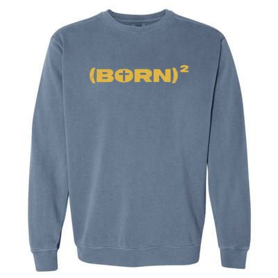 Christian Born Again Squared Math Pun W Jesus Cross Garment-Dyed Sweatshirt