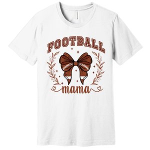 Coquette Bow American Football Mama Thanksgiving Autumn Fall Premium T-Shirt