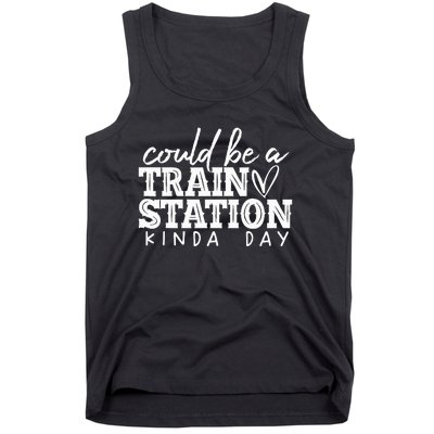 Could Be A Train Station Kinda Day Tank Top