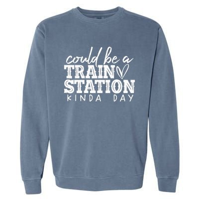 Could Be A Train Station Kinda Day Garment-Dyed Sweatshirt