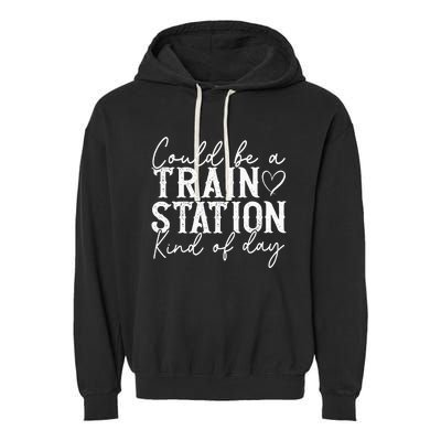 Could Be A Train Station Kinda Day Garment-Dyed Fleece Hoodie