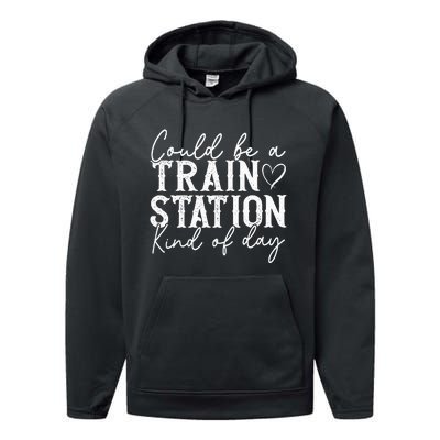 Could Be A Train Station Kinda Day Performance Fleece Hoodie