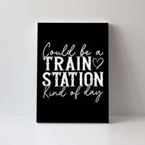 Could Be A Train Station Kinda Day Canvas