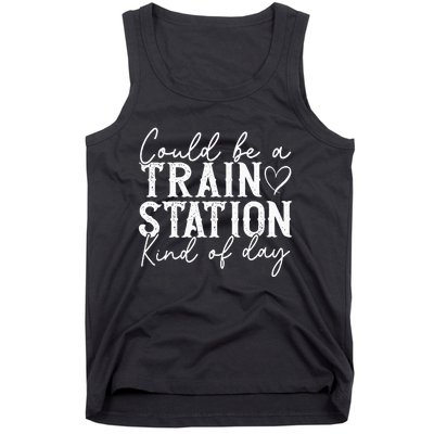 Could Be A Train Station Kinda Day Tank Top