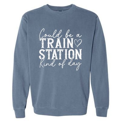 Could Be A Train Station Kinda Day Garment-Dyed Sweatshirt