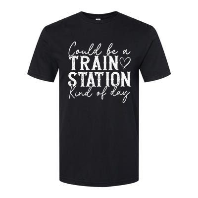 Could Be A Train Station Kinda Day Softstyle CVC T-Shirt