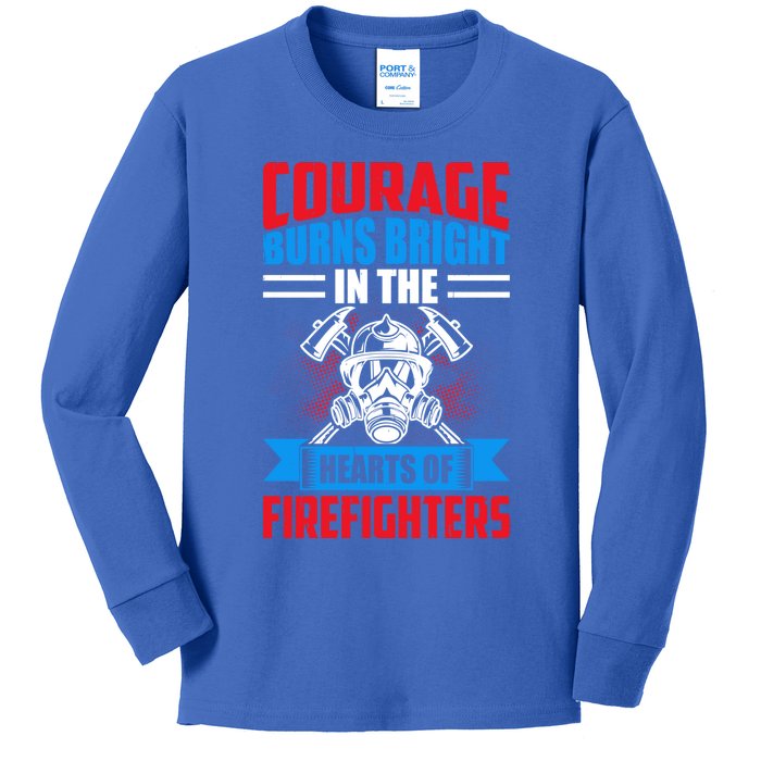 Courage Burns Bright In The Hearts Of Firefighters Meaningful Gift Kids Long Sleeve Shirt