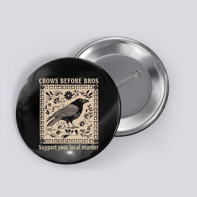 Crows Before Bros Support Your Local Murder Funny Halloween Button