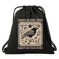 Crows Before Bros Support Your Local Murder Funny Halloween Drawstring Bag