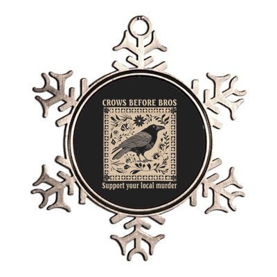 Crows Before Bros Support Your Local Murder Funny Halloween Metallic Star Ornament