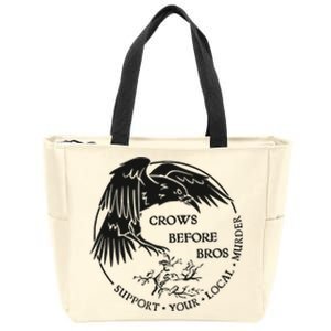 Crows Before Bros Support Your Local Murrder Zip Tote Bag