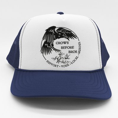 Crows Before Bros Support Your Local Murrder Trucker Hat