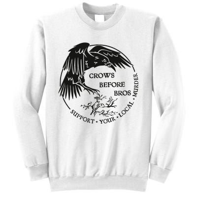 Crows Before Bros Support Your Local Murrder Sweatshirt