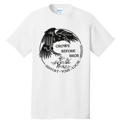 Crows Before Bros Support Your Local Murrder Tall T-Shirt