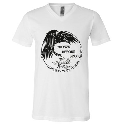 Crows Before Bros Support Your Local Murrder V-Neck T-Shirt