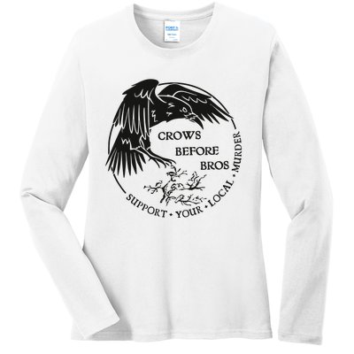 Crows Before Bros Support Your Local Murrder Ladies Long Sleeve Shirt