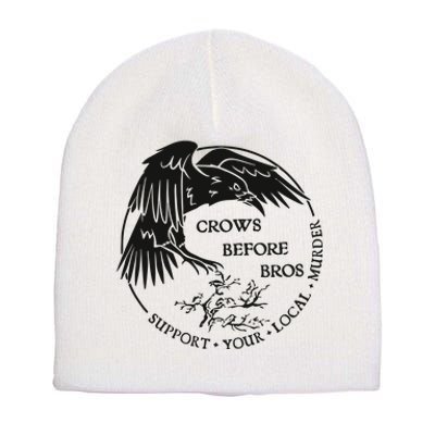 Crows Before Bros Support Your Local Murrder Short Acrylic Beanie