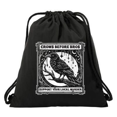Crows Before Bros Support Your Local Murder Funny Halloween Drawstring Bag