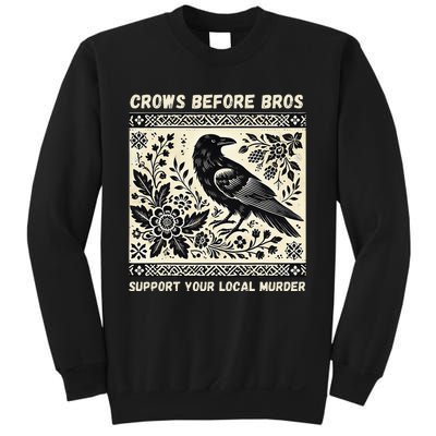 Crows Before Bros Support Your Local Murder Sweatshirt