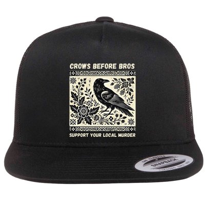Crows Before Bros Support Your Local Murder Flat Bill Trucker Hat