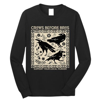 Crows Before Bros Support Your Local Murder Funny Halloween Long Sleeve Shirt